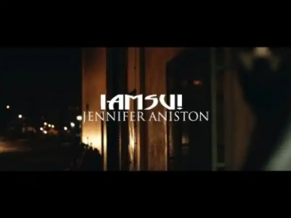 Video: Iamsu - Jennifer Aniston